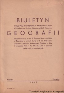 Biuletyn Krajowej Konferencji Przedmiotowej Wykładowców Studiów Nauczycielskich Kierunku Geografii zorganizowanej przez II Studium Nauczycielskie w Poznaniu w dniach 9.10 i 11.XI. 1961 roku. / Praca zbiorowa