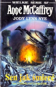 Sen jak śmierć / Anne McCaffrey, Jody Lynn Nye 
