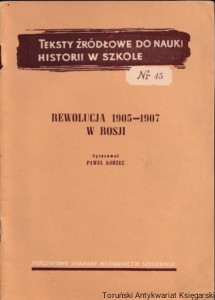 Teksty źródłowe do nauki historii w szkole, nr 45: Rewolucja 1905-1907 w Rosji / Opracował: Paweł Korzec