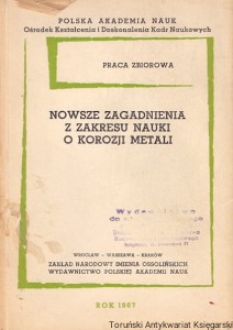 Nowsze zagadnienia z zakresu nauki o korozji metali / Praca zbiorowa  