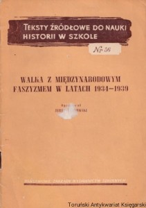 Teksty źródłowe do nauki historii w szkole, nr 56: Walka z międzynarodowym faszyzmem w latach 1934-1939 / Opracował: Janusz Żarnowski