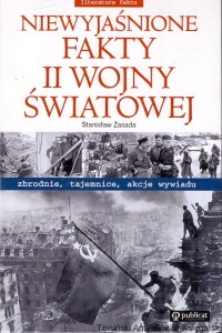 Niewyjaśnione fakty II wojny światowej / Stanisław Zasada 