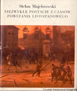 Niezwykłe postacie z czasów powstania listopadowego / Stefan Majchrowski
