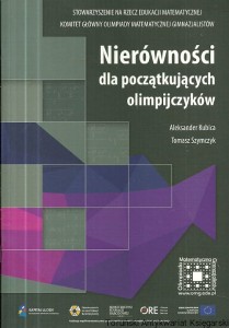 Nierówności dla początkujących olimpijczyków / Aleksander Kubica, Tomasz Szymczyk 