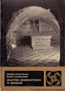 Opactwo Benedyktynów w Mogilnie / Jadwiga Chudziakowa, Antoni Czacharowski 