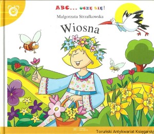 Wiosna / Małgorzata Strzałkowska [Seria ABC Uczę się!]