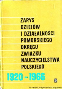 Zarys dziejów i działalności pomorskiego okręgu Związku Nauczycielstwa Polskiego 1920-1966 / Bogdan Głębowicz