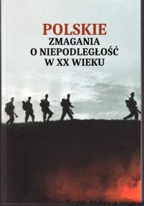 Polskie zmagania o niepodległość w XX wieku : materiały z XXVIII sesji naukowej w Toruniu w dniu 16 XI 2018 roku / pod redakcją Przemysława Olstowskiego [LXXVIII]