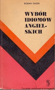 Wybór idiomów angielskich / Roman Gajda   