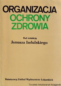 Organizacja ochrony zdrowia / Janusz Indulski (red.)