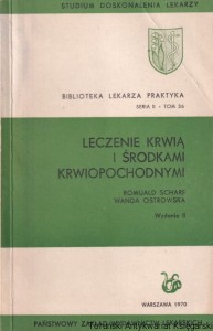 Leczenie krwią i środkami krwiopochodnymi  / Romuald Scharf, Wanda Ostrowska
