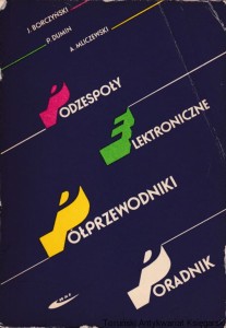 Podzespoły elektroniczne. Półprzewodniki. Poradnik / Janusz Borczyński, Piotr Dumin, Andrzej Mliczewski