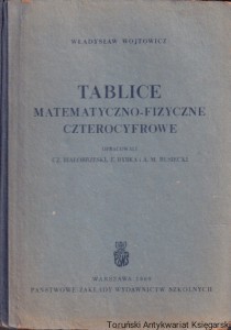 Tablice matematyczno-fizyczne czterocyfrowe / Władysław Wojtowicz