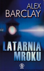 Latarnia mroku / Alex Barclay