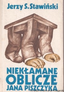 Niekłamane oblicze Jana Piszczyka / Jerzy S. Stawiński