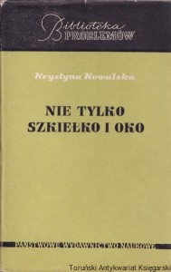 Biblioteka problemów tom 54: Nie tylko szkiełko i oko / Krystyna Kowalska