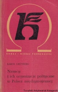 Biblioteka Wiedzy Powszechnej, Omega 170: Niemcy i ich organizacje polityczne w Polsce międzywojennej / Karol Grunberg