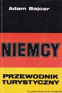 Niemcy: przewodnik turystyczny / Adam Bajor