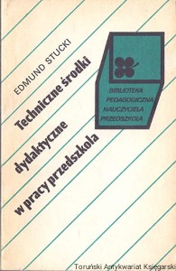 Techniczne środki dydaktyczne w pracy przedszkola / Edmund Stucki