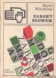 Zabawy słowem / Maria Wilczkowa