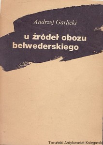 U źródeł obozu belwederskiego / Andrzej Garlicki 