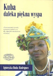Kuba daleka piękna wyspa / Agnieszka Buda-Rodriguez