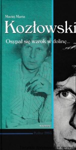 Osypał się wzrok w dolinę... Wiersze z lat 1955-2002 / Maciej Maria Kozłowski