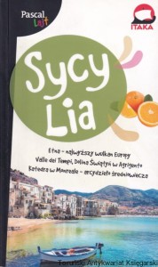 Sycylia. Etna - najwyższy wulkan Europy. Valle dei Tempi, Dolina Świątyń w Agrigento. Katedra w Monreale - arcydzieło średniowiecza / Praca zbiorowa
