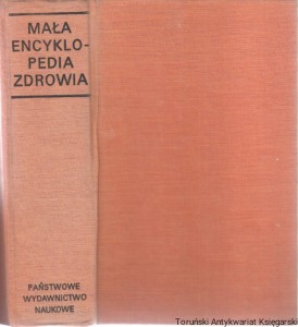 Mała encyklopedia zdrowia / Redaktor naczelny: Jan Wolański, Edward Rużyłło (1973 bez obwoluty)