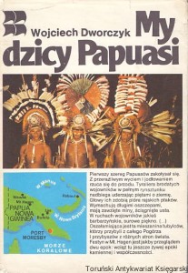 My dzicy Papuasi / Wojciech Dworczyk 