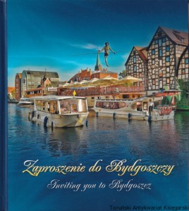 Zaproszenie do Bydgoszczy. Inviting you to Bydgoszcz / Marta Idzik-Ropa