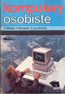 Komputery osobiste / Dariusz Madej, Krzysztof Marasek, Krzysztof Kuryłowicz  
