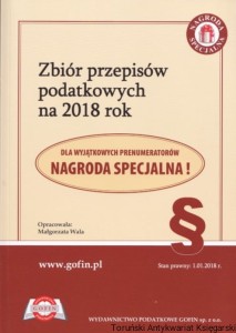 Zbiór przepisów podatkowych na 2018 r. Stan prawny na 1 stycznia 2018 r. / Opracowała: Małgorzata Wala