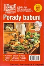 Porady babuni tom 1 : Biblioteczka Pani Domu 1/2002 / Praca zbiorowa 