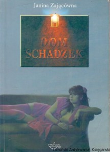 Dom schadzek / Janina Zającówna  