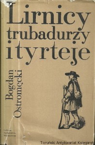 Lirnicy trubadurzy i tyrteje / Bogdan Ostromęcki