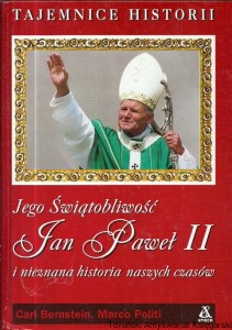 Tajemnice historii : Jego Świętobliwość Jan Paweł II i nieznana historia naszych czasów / Carl Bernstein, Marco Politi