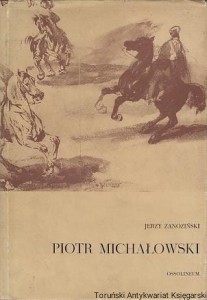 Piotr Michałowski : Życie i twórczość 1800-1855 / Jerzy Zanoziński