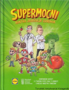 Supermocni kontra złodzieje zdrowia. Kompendium wiedzy o żywieniu dzieci oraz 3 komiksy o mocach warzyw i owoców / Autor zbiorowy, Kuchnia Lidla