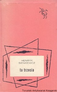Ta trzecia / Henryk Sienkiewicz  