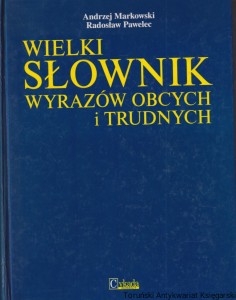 Wielki słownik wyrazów obcych i trudnych / Andrzej Markowski, Radosław Pawelec