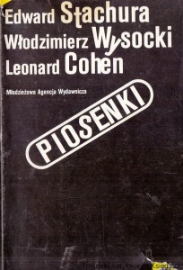 Piosenki / Edward Stachura, Włodzimierz Wysocki, Leonard Cohen 