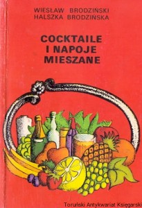 Cocktaile i napoje mieszane / Wiesław Brodziński, Halszka Brodzińska 