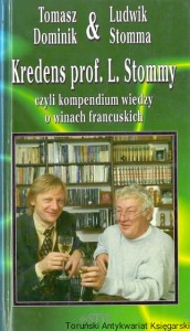 Kredens prof. L. Stommy czyli kompendium wiedzy o winach francuskich / Tomasz Dominik, Ludwik Stomma 