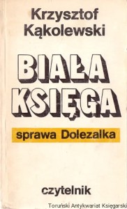 Biała księga : sprawa Dolezalka / Krzysztof Kąkolewski