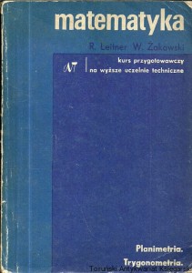 Matematyka : Kurs przygotowawczy na wyższe uczelnie techniczne / R. Leitner, W. Żakowski 