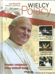 Wielcy Polacy : Jan Paweł II Pielgrzym pojednania 1 / Praca zbiorowa