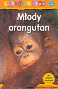 Młody orangutan : Lubię czytać / Monica Hughes 