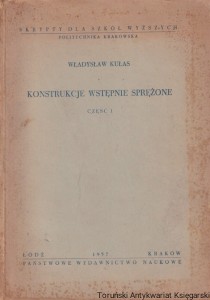 Konstrukcje wstępnie sprężone część I / Władysław Kułas