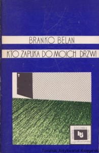 Kto zapuka do moich drzwi / Branko Belan [Seria Biblioteka Jugosłowiańska]